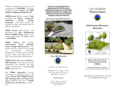 There are requirements on the use and configuration of LID BMPs. These are contained within Section 3.0 BMP Design Configuration Requirements. SWDS Section 3.0 also contains Table 1: City of Salinas Stormwater