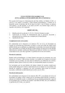 CLUB ATLÉTICO DE MADRID, S.A.D. JUNTA GENERAL EXTRAORDINARIA DE ACCIONISTAS Por acuerdo del Consejo de Administración del Club Atlético de Madrid, S.A.D., se convoca a los señores accionistas a Junta General Extraord