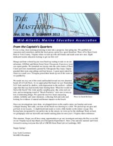 THE MASTHEAD Vol. 32 No. 2    SUMMER 2012   Mid‐Atlan c Marine Educa on Associa on  From the Captain’s Quarters  It was a crisp, clear morning promising to turn into a gorgeous, late spring day. We 