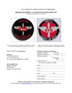 AFA PARENTS ASSOCIATION OF NEBRASKA 2014 RECOGNITION / CLASS PATCH AND LAPEL PIN LIMITED QUANTITIES AVAILABLE THE 3.5” PATCH PROUDLY DISPLAYS THE PROP & WINGS WITH THE CLASS MOTTO IN THEIR CLASS COLOR