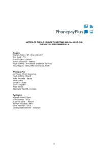 NOTES OF THE ILP (BUDGET) MEETING NO 43rd HELD ON TUESDAY 9th DECEMBER 2014 Present: Graham Pottie – BT (Chair of the ILP) Ann Cook – ITV