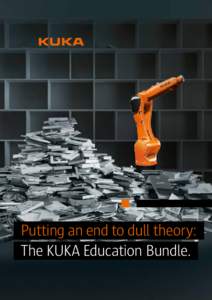 Putting an end to dull theory: 		The KUKA Education Bundle. Bundled know-how for the skilled specialists 	 of tomorrow. The exclusive offer 	 for schools and universities.