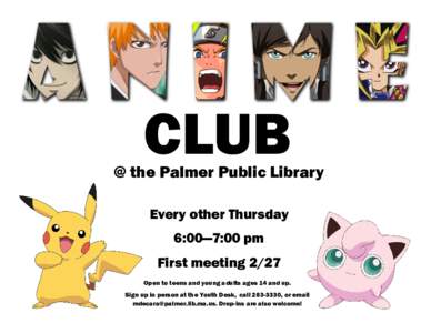 CLUB  @ the Palmer Public Library Every other Thursday 6:00—7:00 pm First meeting 2/27