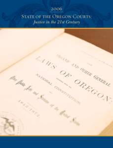 2006 State of the Oregon Courts: Justice in the 21st Century A Message from the Chief Justice Dear Fellow Oregonians: