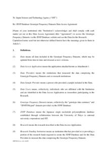 To: Japan Science and Technology Agency (“JST”) Re: JSNP Database Genotype Frequency Datasets Data Access Agreement [Name of your institution] (the “Institution”) acknowledges and shall comply with each matter se