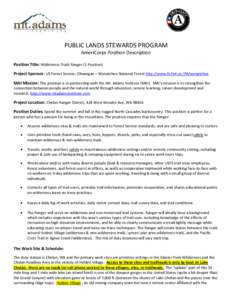 PUBLIC LANDS STEWARDS PROGRAM AmeriCorps Position Description Position Title: Wilderness Trails Ranger (1 Position) Project Sponsor: US Forest Service, Okanogan – Wenatchee National Forest http://www.fs.fed.us./R6/wena