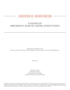 DIVERSION VS. INCARCERATION A RECIDIVISM STUDY AMONG NONVIOLENT, MEDIUM-RISK, SUBSTANCE-DEPENDENT OFFENDERS Infographic submitted to the Bureau of Justice Statistics and Pennsylvania Commission on Crime and Delinquency