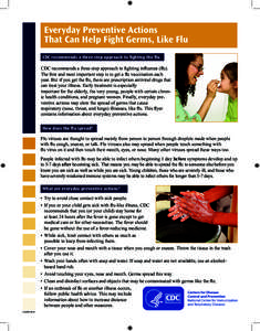 Everyday Preventive Actions That Can Help Fight Germs, Like Flu CDC recommends a three-step approach to fighting the flu. CDC recommends a three-step approach to fighting influenza (flu). The first and most important ste