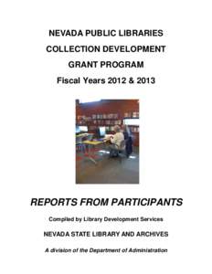 NEVADA PUBLIC LIBRARIES COLLECTION DEVELOPMENT GRANT PROGRAM Fiscal Years 2012 &[removed]REPORTS FROM PARTICIPANTS