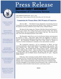 Department of Community Services FOR IMMEDIATE RELEASE: April 14, 2014 Media Contact: Sherrie Johnson[removed]office[removed]cell) Commission for Women Hosts 2014 Women of Tomorrow (Bel Air, MD) - - The Ha