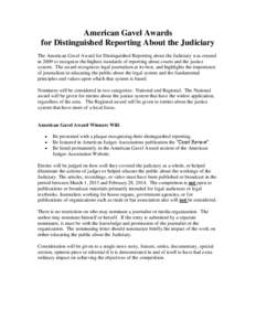 American Gavel Awards for Distinguished Reporting About the Judiciary The American Gavel Award for Distinguished Reporting about the Judiciary was created in 2009 to recognize the highest standards of reporting about cou