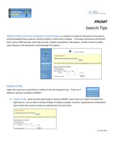 PROMT  Search Tips PROMT (Predicast Overview of Markets and Technology) is a product to research companies, the products and technologies they produce, and the markets in which they compete. It includes summaries and ful