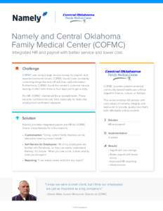 Namely and Central Oklahoma Family Medical Center (COFMC) Integrated HR and payroll with better service and lower cost. 