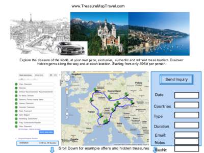www.TreasureMapTravel.com  Explore the treasure of the world, at your own pace, exclusive, authentic and without mass tourism. Discover hidden gems along the way and at each location. Starting from only 59€/d per perso