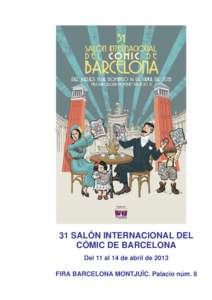 31 SALÓN INTERNACIONAL DEL CÓMIC DE BARCELONA Del 11 al 14 de abril de 2013 FIRA BARCELONA MONTJUÏC. Palacio núm. 8  31 SALÓN INTERNACIONAL DEL CÓMIC DE