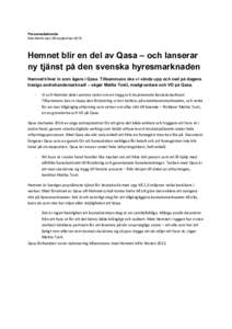 Pressmeddelande Stockholm den 28 september 2015 Hemnet blir en del av Qasa – och lanserar ny tjänst på den svenska hyresmarknaden Hemnet kliver in som ägare i Qasa. Tillsammans ska vi vända upp och ned på dagens