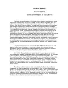 CHADRON, NEBRASKA December 04, 2013 DAWES COUNTY BOARD OF EQUALIZATION The Public convened meeting of the Dawes County Board of Equalization in regular session was commenced at the hour of 9:03 A.M. on the 4th day of Dec