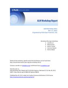 ALM Workshop 2012 Nov 1-3, 2012 Organized by PLOS (San Francisco, CA) Workshop Planning Committee:  Jennifer Lin