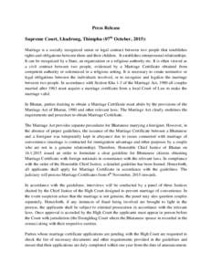 Press Release Supreme Court, Lhadrong, Thimphu (07th October, 2015): Marriage is a socially recognized union or legal contract between two people that establishes rights and obligations between them and their children. I
