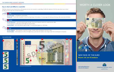 THE EUROPA SERIES: SECURITY FEATURES  worth a closer look Easy to check and difficult to counterfeit With their enhanced security features, the new €5 banknotes are even more resistant to counterfeiting. And like the b