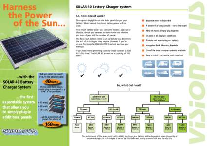 Harness the Power of the Sun... SOLAR 40 Battery Charger system So, how does it work?
