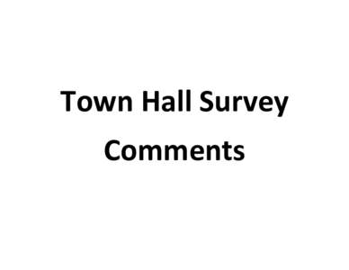   Town Hall Survey  Comments     Compared to five years ago, has the quality of life in Hernando County changed? Do you believe it to be better or worse?
