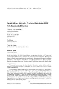Analyses of Social Issues and Public Policy, Vol. 9, No. 1, 2009, ppImplicit Race Attitudes Predicted Vote in the 2008 U.S. Presidential Election Anthony G. Greenwald∗ University of Washington