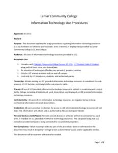 Lamar Community College Information Technology Use Procedures Approved: [removed]Revised: Purpose: This document explains the usage procedures regarding information technology resources (i.e. any hardware or software use