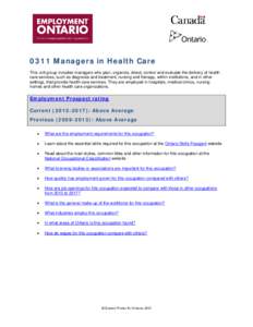 0311 Managers in Health Care This unit group includes managers who plan, organize, direct, control and evaluate the delivery of health care services, such as diagnosis and treatment, nursing and therapy, within instituti