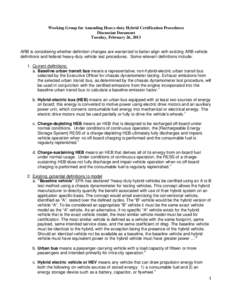 Working Group for Amending Heavy-duty Hybrid Certification Procedures Discussion Document Tuesday, February 26, 2013 ARB is considering whether definition changes are warranted to better align with existing ARB vehicle d