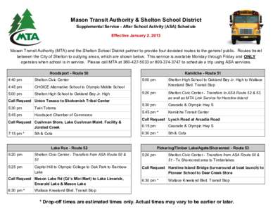 Mason Transit Authority & Shelton School District Supplemental Service - After School Activity (ASA) Schedule Effective January 2, 2013 Mason Transit Authority (MTA) and the Shelton School District partner to provide fou