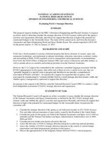 NATIONAL ACADEMY OF SCIENCES NATIONAL RESEARCH COUNCIL DIVISION ON ENGINEERING AND PHYSICAL SCIENCES Evaluating NASA’s Strategic Direction SUMMARY This proposal requests funding for the NRC’s Division on Engineering 