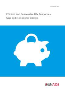 case study | 2013  Efficient and Sustainable HIV Responses: Case studies on country progress  UNAIDS/JC2450 (English original, January 2013)