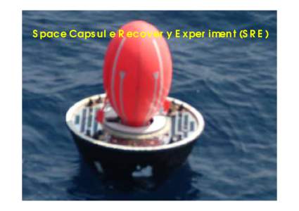 Space Capsule Recovery Experiment(SRE)  Historic re-entry SRE Mission Accomplished 22nd January 2007, 9.47 a.m.,