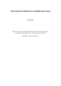 Delivering Prison Industries in a Multiprovider System  Gary Wert Paper presented at the Australian Institute of Criminology Conference Privatisation and Public Policy: A Correctional Case Study