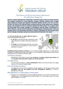 The Case for US Natural Gas Export Liberalization: The CEE Allies’ Perspective Events in Ukraine highlight the vulnerability of Central Europe in terms of energy security. The Visegrad countries (V4: Czech Republic, Hu