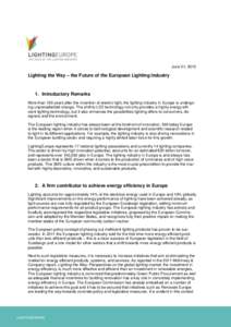 June 21, 2013  Lighting the Way – the Future of the European Lighting Industry 1. Introductory Remarks More than 100 years after the invention of electric light, the lighting industry in Europe is undergoing unpreceden