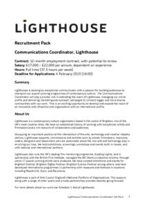 Recruitment Pack Communications Coordinator, Lighthouse Contract: 12-month employment contract, with potential to renew Salary: £17,000 - £22,000 per annum, dependent on experience Hours: Full time[removed]hours per week