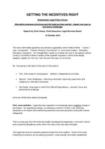 GETTING THE INCENTIVES RIGHT Westminster Legal Policy Forum Alternative business structures and the legal services market - impact one year on and future challenges Speech by Chris Kenny, Chief Executive, Legal Services 