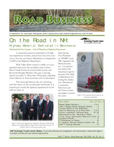 Road Business A newsletter for municipal employees, public and private road-related organizations, and citizens. On the Road in NH: Highway Memorial Dedicated in Manchester Submitted by Peter Capano -- City of Manchester