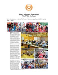 Asian Productivity Organization “The APO in the News” Name of publication: Sri Lanka The Treasure Island (February-March 2015, Sri Lanka) Page: p  