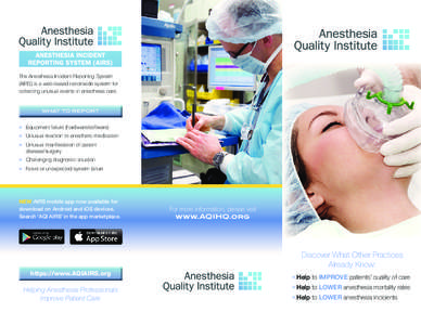 The Anesthesia Incident Reporting System (AIRS) is a web-based nationwide system for collecting unusual events in anesthesia care. what to report ■