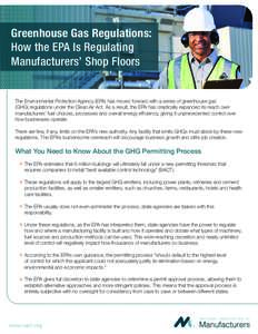 Greenhouse Gas Regulations: How the EPA Is Regulating Manufacturers’ Shop Floors The Environmental Protection Agency (EPA) has moved forward with a series of greenhouse gas (GHG) regulations under the Clean Air Act. As