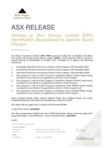 ASX RELEASE Meeting of Dart Energy Limited (DTE) Shareholders Requestioned to Approve Board Changes 25 September 2013 New Hope Corporation Limited (ASX: NHC) announced today that its subsidiary, Krestlake