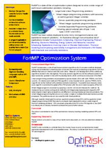 FortMP is a state of the art optimization system designed to solve a wide range of well known optimization problems including: Advantages •