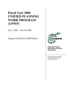 Fiscal Year 2006 UNIFIED PLANNING WORK PROGRAM (UPWP) July 1, 2005 – June 30, 2006