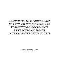 ADMINISTRATIVE PROCEDURES FOR THE FILING, SIGNING, AND VERIFYING OF DOCUMENTS BY ELECTRONIC MEANS IN TEXAS BANKRUPTCY COURTS