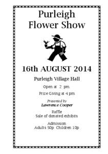 Purleigh Flower Show 16th AUGUST 2014 Purleigh Village Hall Open at 2 pm.
