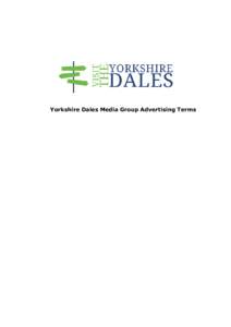 Yorkshire Dales Media Group Advertising Terms  Website / Application Advertising Terms Please read these Website / Application Advertising Terms carefully, as they set out our and your legal rights and obligations in re