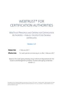 WEBTRUST® FOR CERTIFICATION AUTHORITIES WEBTRUST PRINCIPLES AND CRITERIA FOR CERTIFICATION AUTHORITIES – PUBLICLY TRUSTED CODE SIGNING CERTIFICATES Version 1.0